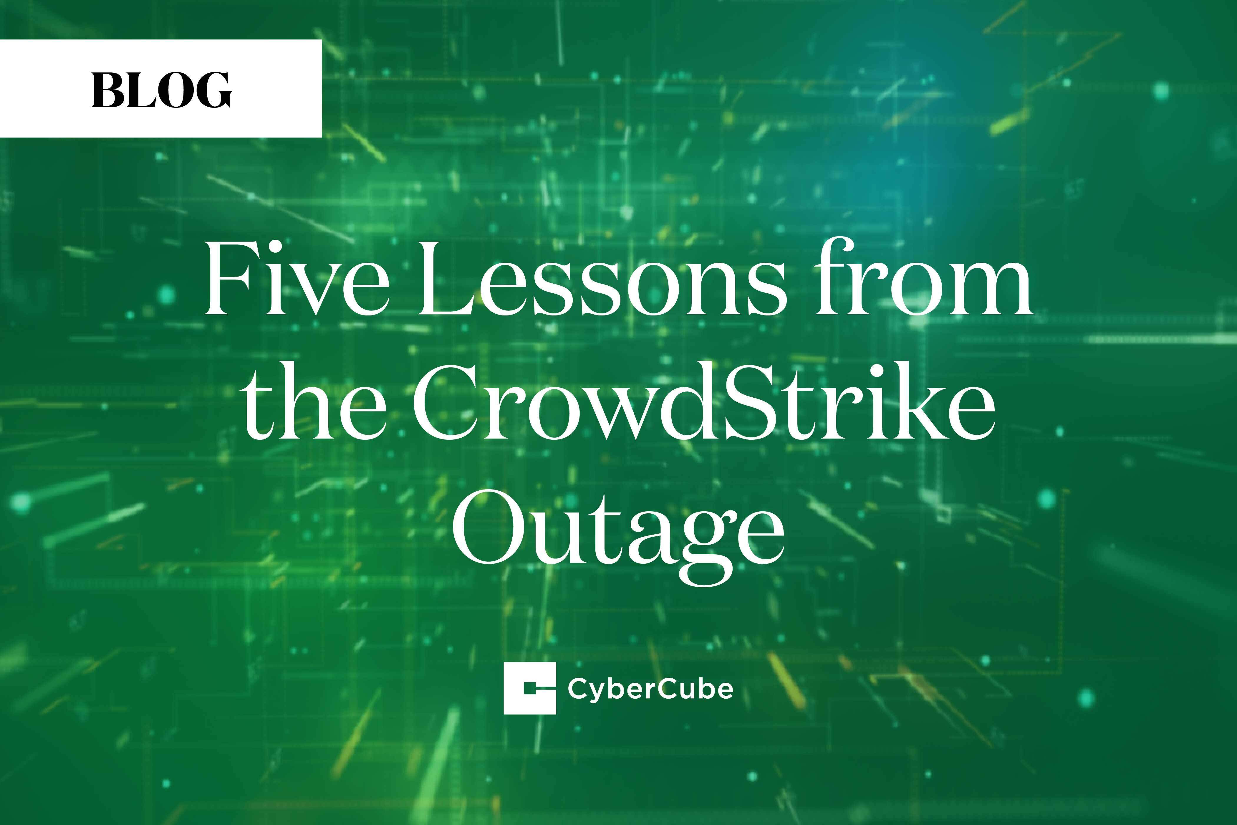 five lessons learned from crowdstrike