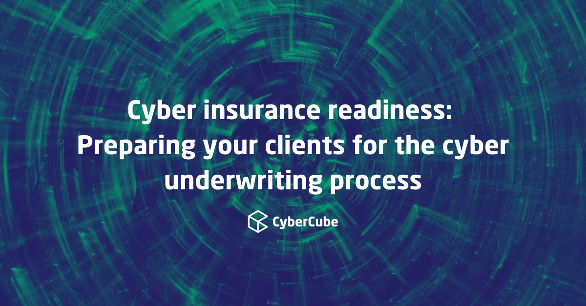Cyber insurance readiness: Preparing your clients for the cyber underwriting process